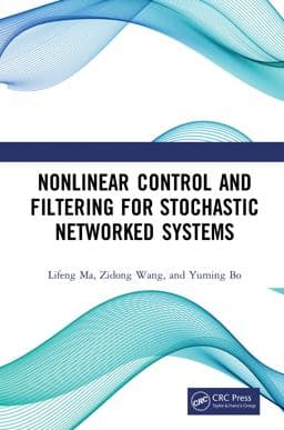Nonlinear Control and Filtering for Stochastic Networked Systems 9780429761928