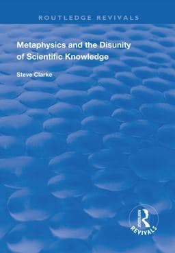 Metaphysics and the Disunity of Scientific Knowledge 9780429832642