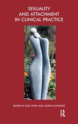 Sexuality and Attachment in Clinical Practice 9780429919053
