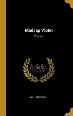 Madcap Violet; Volume I 9780469166943