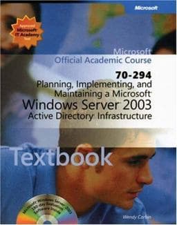 Planning, Implementing, and Maintaining a Microsoft Windows Server 2003 Active Directory Infrastructure (70-294) 9780470068922