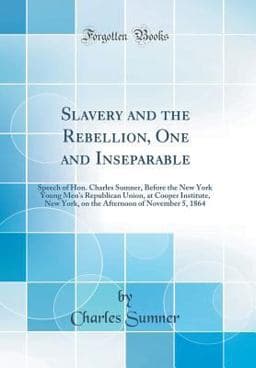 Slavery and the Rebellion, One and Inseparable 9780483869561