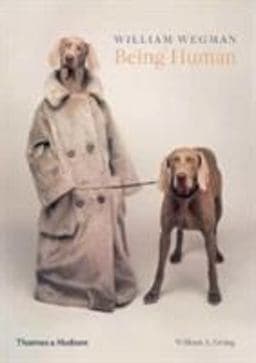 William Wegman: Being Human 9780500293195
