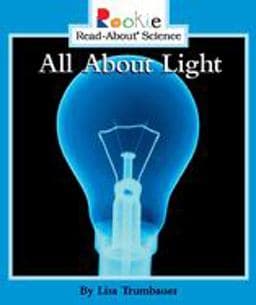 All about Light (Rookie Read-About Science: Physical Science: Previous Editions) 9780516258423