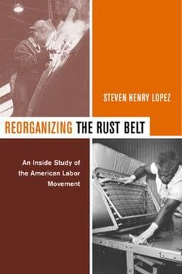 Reorganizing the Rust Belt 9780520235656