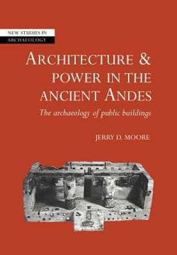 Architecture and Power in the Ancient Andes 9780521675635