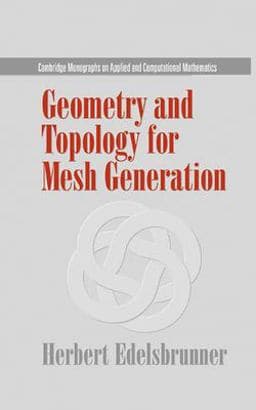 Geometry and Topology for Mesh Generation 9780521793094