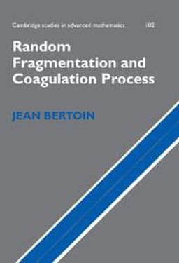 Random Fragmentation and Coagulation Processes 9780521867283