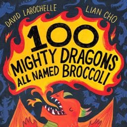 100 Mighty Dragons All Named Broccoli 9780525555445