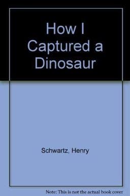 How I Captured a Dinosaur 9780531057704