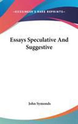 Essays Speculative and Suggestive 9780548050934
