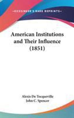 American Institutions and Their Influence 9780548941430
