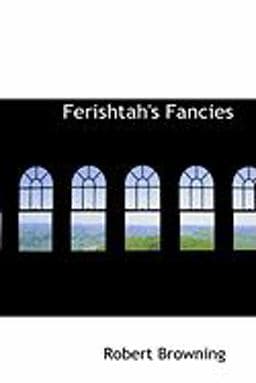 Ferishtah's Fancies 9780554600161
