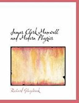 James Clerk Maxwell and Modern Physics 9780554949796