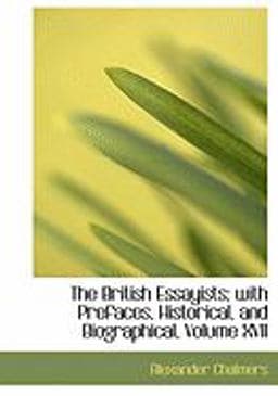 The British Essayists; with Prefaces, Historical, and Biographical 9780559048654