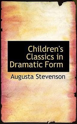 Children's Classics in Dramatic Form 9780559250095