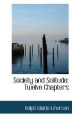 Society and Solitude, Twelve Chapters 9780559356322