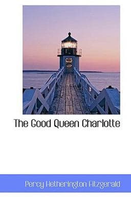 The Good Queen Charlotte 9780559926600