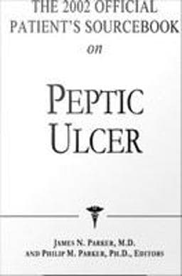 The 2002 Official Patient's Sourcebook on Peptic Ulcer 9780585431130