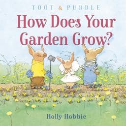 Toot and Puddle: How Does Your Garden Grow? 9780593124666