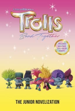 Trolls Band Together: the Junior Novelization (DreamWorks Trolls) 9780593702772