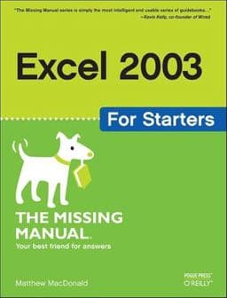 Excel 2003 for Starters: the Missing Manual 9780596101541