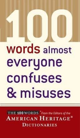 100 Words Almost Everyone Confuses and Misuses 9780618493333