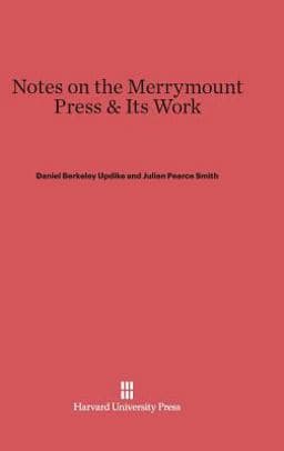 Notes on the Merrymount Press and Its Work 9780674864375