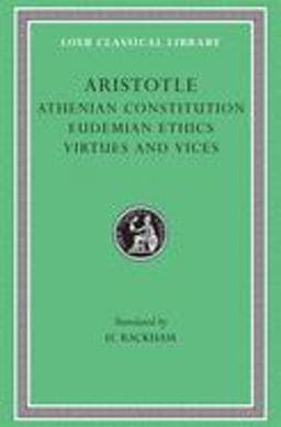 Athenian Constitution. Eudemian Ethics. Virtues and Vices 9780674993150