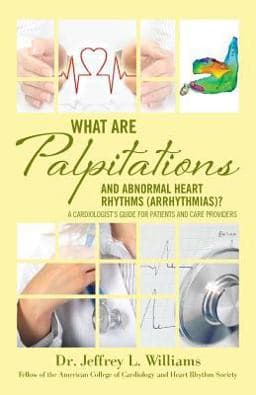What Are Palpitations and Abnormal Heart Rhythms (Arrhythmias)? 9780692904213