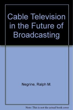 Cable Television and the Future of Broadcasting 9780709918189