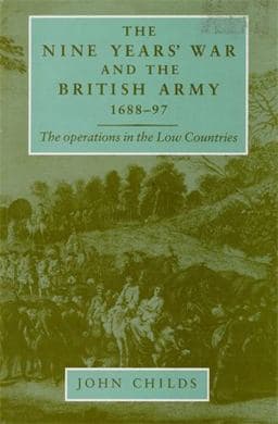 The Nine Years War and the British Army 1688-97 9780719089961