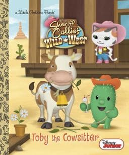 Toby the Cowsitter (Disney Junior: Sheriff Callie's Wild West) 9780736432993