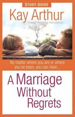 A Marriage Without Regrets Study Guide 9780736936163