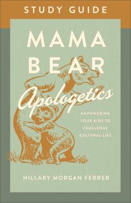 Mama Bear Apologetics Study Guide 9780736983792