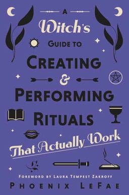 A Witch's Guide to Creating and Performing Rituals 9780738771410