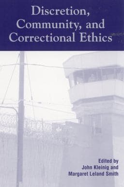 Discretion, Community, and Correctional Ethics 9780742501843