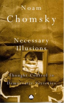 Necessary Illusions: Thought Control in Democratic Societies 9780745303802