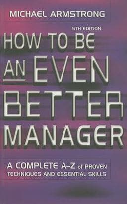 How to Be an Even Better Manager 9780749429706