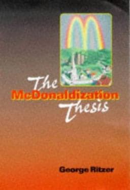The Mcdonaldization Thesis 9780761955399
