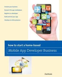 How to Start a Home-Based Mobile App Developer Business 9780762788095