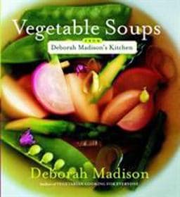 Vegetable Soups from Deborah Madison's Kitchen 9780767916288