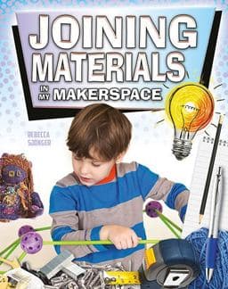 Joining Materials in My Makerspace 9780778746263