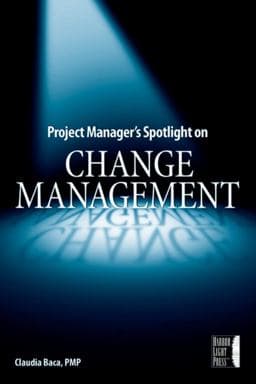 Project Manager's Spotlight on Change Management 9780782144109