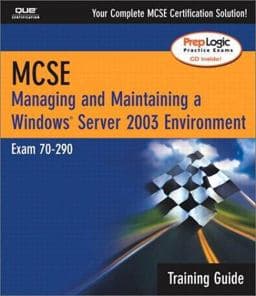 MCSA/MCSE Managing and Maintaining a Windows Server 2003 Environment Training Guide (Exam 70-290) 9780789729354