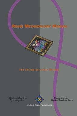 Reuse Methodology Manual for System-on-a-Chip Designs 9780792381754