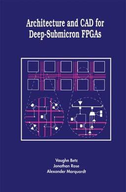Architecture and CAD for Deep-Submicron FPGAS 9780792384601