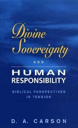 Divine Sovereignty and Human Responsibility 9780801025877
