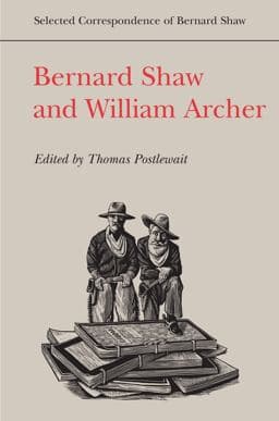 Bernard Shaw and William Archer 9780802041227