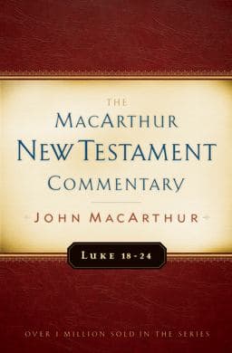 Luke 18-24 MacArthur New Testament Commentary 9780802409690